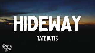 Tate Butts - Hideaway (Lyrics)