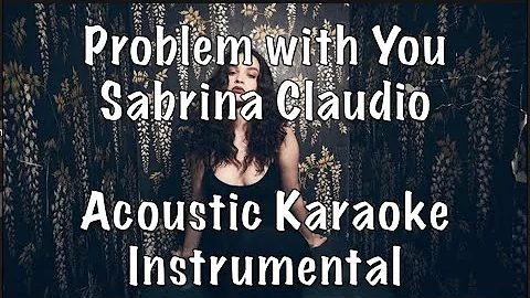 Sabrina Claudio - Problem With You Acoustic Karaoke Instrumental