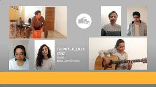 Video thumbnail of "Triunfaste en las Cruz | Iglesia Unión Cristiana"