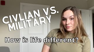 CIVILIAN VS. MILITARY: How’s Life Different??