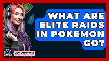 What Are Elite Raids In Pokemon GO? - Video Gamers Vault