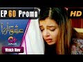 Watch Ishq Ya Rabba - Episode 60 Promo | Aplus Dramas | Bilal Qureshi, Srha Asghar, Fatima Online In HD