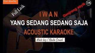 Yang Sedang Sedang Saja - Iwan (Karaoke Gitar Akustik)