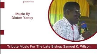 Tribute Music For The Late Bishop Samuel K  Wilson