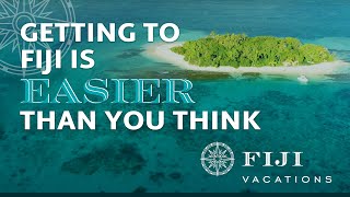 Why Getting To Fiji Is Easier Than You Think