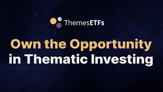 Own The Opportunity With Themes Etfs