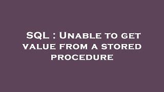 SQL : Unable to get value from a stored procedure