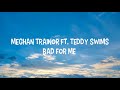 Meghan Trainor - Bad For Me ft. Teddy Swims (Lyrics)