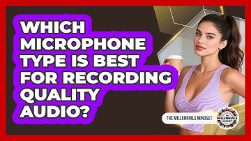 Which Microphone Type Is Best For Recording Quality Audio? - The Millennials Mindset