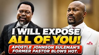 Apostle Johnson Suleman’s Former Pastor Blows Hot