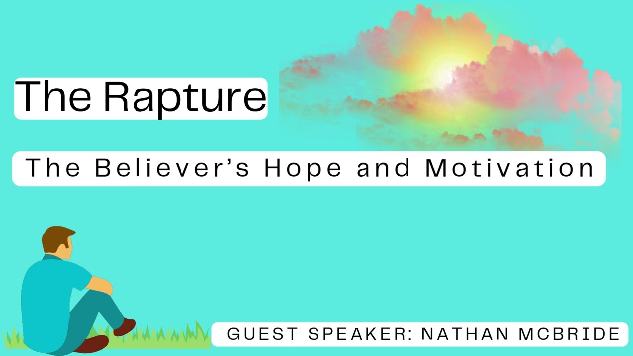 The Rapture: the Believer's Hope and Motivation