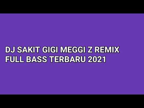DJ SAKIT GIGI MEGGI Z REMIX FULL BASS TERBARU 2021 (DEXSEN REMIXER)