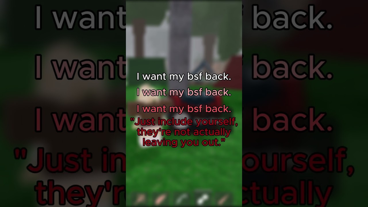 i want my best friend back.