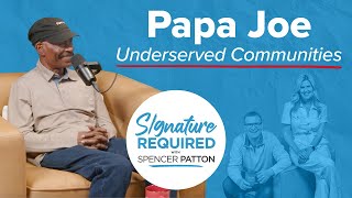 Papa Joe on Underserved Communities | Signature Required