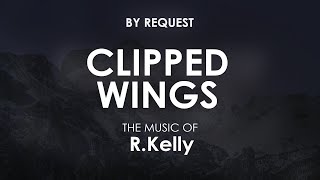 Clipped Wings | R.Kelly