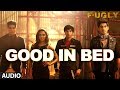 Fugly: 'Good in Bed' Full Audio Song | Jimmy Shergill | Mohit Marwah | Kiara | Vijender | Arfi Lamba