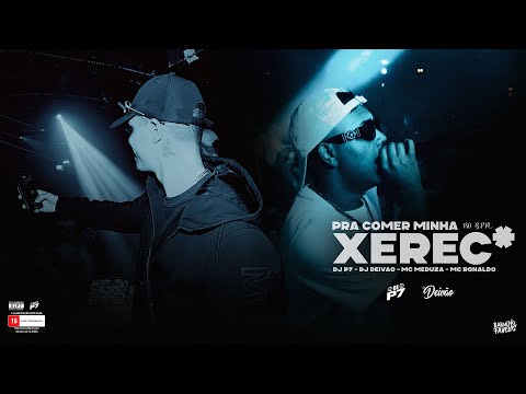 PRA COMER MINHA XERECA (180 BPM) DJ P7 x DJ DEIVÃO x MC MEDUZA x MC RONALDO