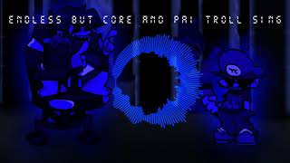 Endless But Core and Pai Troll Sing