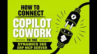 How to connect Copilot Cowork Plugins to the Dynamics 365 ERP MCP server