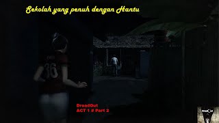 Menelusuri Sekolah yang Angker... DreadOut 'ACT 1' # Part 2