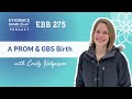 A PROM, GBS, and Birth Center Transfer Story with EBB Childbirth Class Graduate, Emily Helgerson