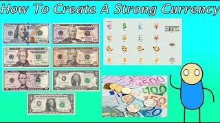 How To Create A Strong Currency