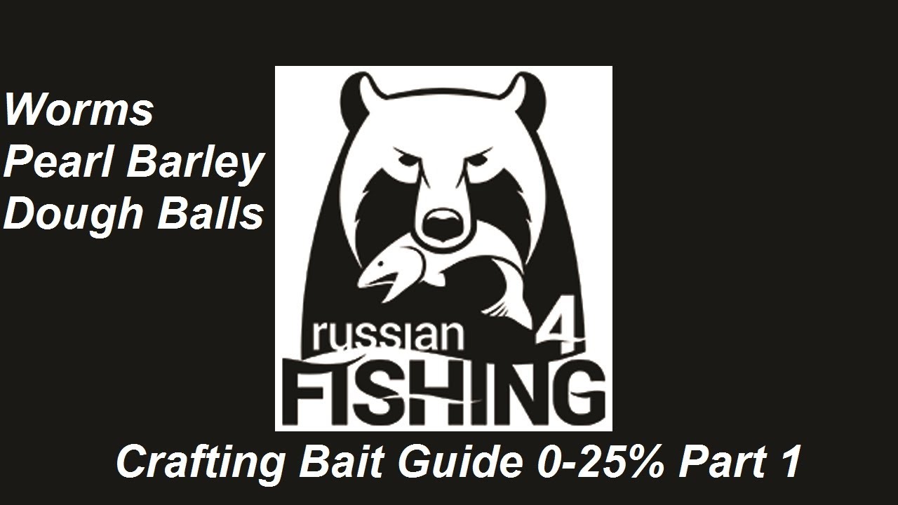 Russian Fishing 4, Crafting Bait Guide 0-25%, Finding Worms, Pearl Barley, Dough  Balls Part 1 