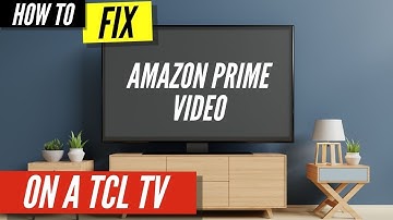 How To Fix Amazon Prime Video on TCL TV