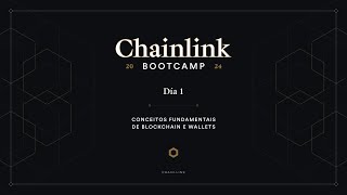 Conceitos Fundamentais de Blockchain e Wallets | Chainlink Bootcamp - Dia 1