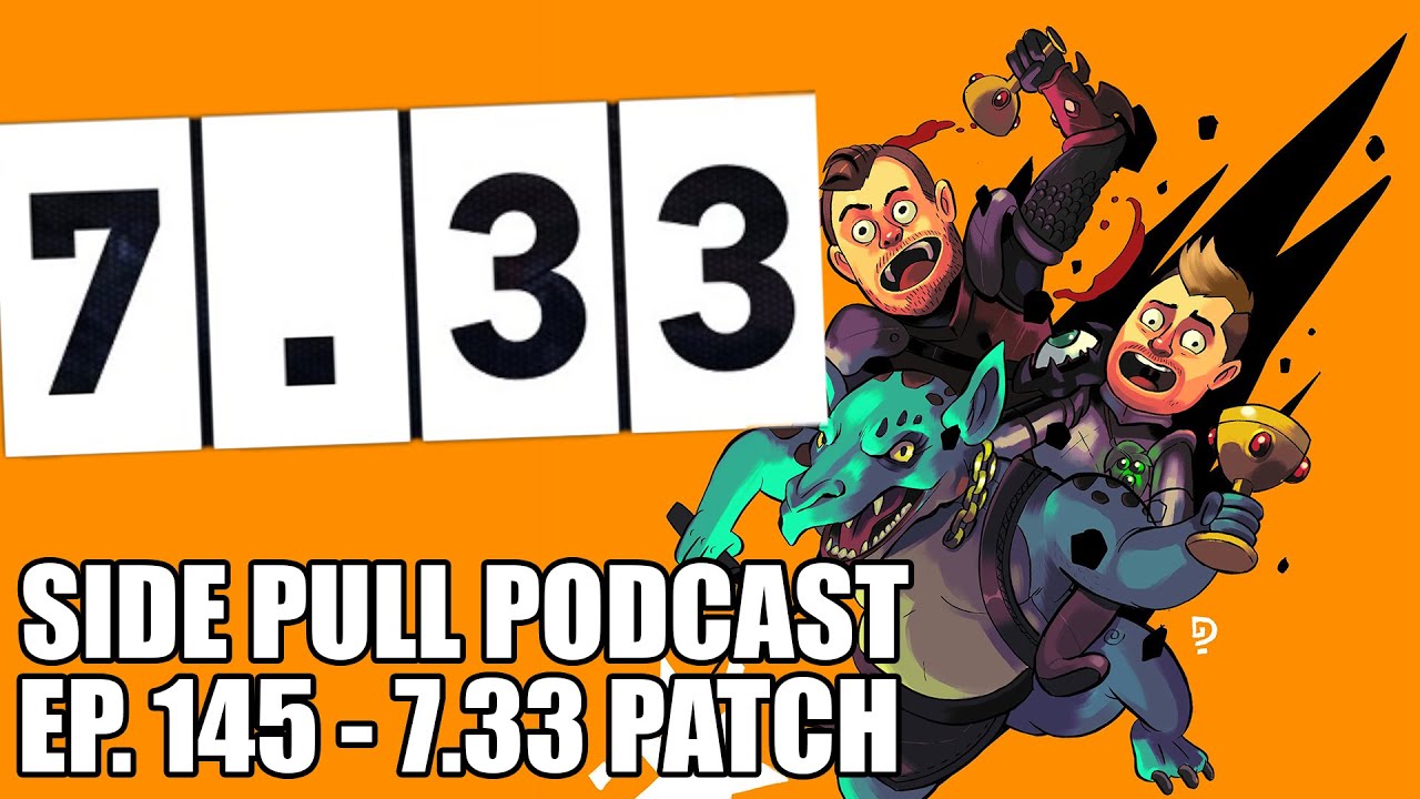 7.33 BIG PATCH | Side Pull Podcast Ep. 145  | DOTA 2 Podcast