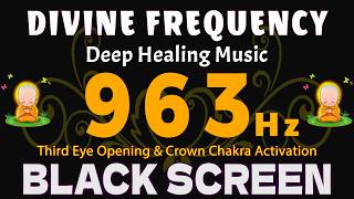 963Hz Divine Frequency | Third Eye Opening & Crown Chakra Activation | Black Screen Sleep Meditation
