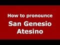 How to pronounce San Genesio Atesino (Italian/Italy) - PronounceNames.com