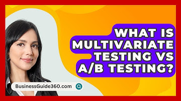 What Is Multivariate Testing Vs A/B Testing? - BusinessGuide360.com