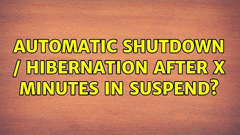 Ubuntu: Automatic shutdown / hibernation after x minutes in suspend?