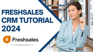 FreshSales CRM Tutorial 2024: How To Use FreshWorks CRM