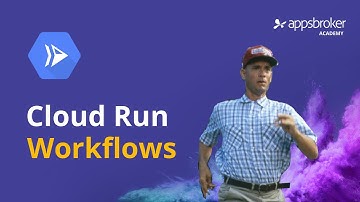 Google Cloud Run workflows - deploy from containers or source code | Appsbroker Academy