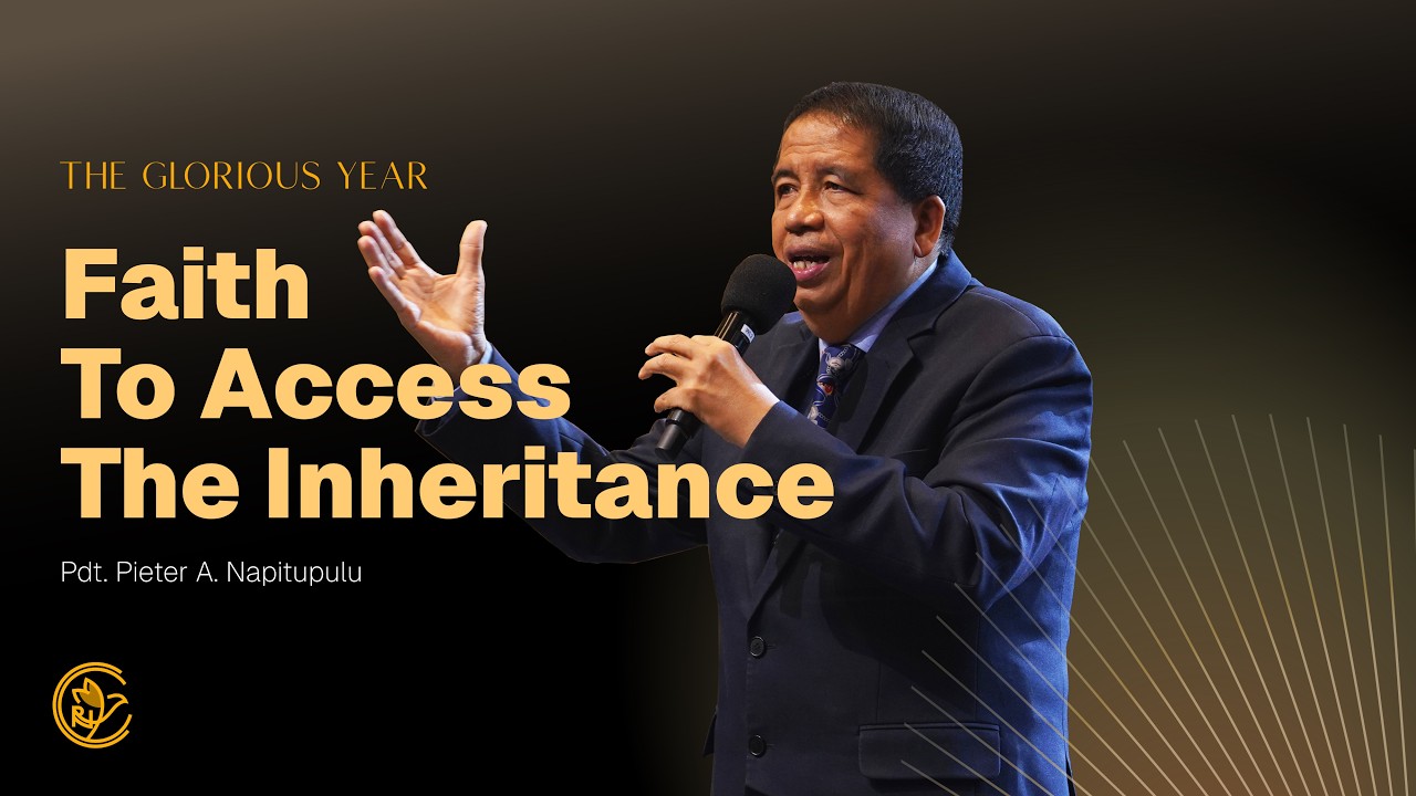Faith To Access The Inheritance | RNCC Celebration Sunday | Pdt. Pieter A. Napitupulu