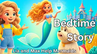 Lia and Max Help Mermaids : A Kids Bedtime Story with deep sleep music