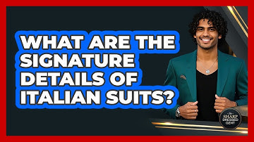 What Are The Signature Details Of Italian Suits?