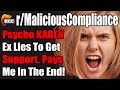 Rmaliciouscompliance  psycho karen ex lies to get support pays me in the end