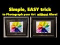 Simple, Easy trick to Photograph your artwork without glare or reflections