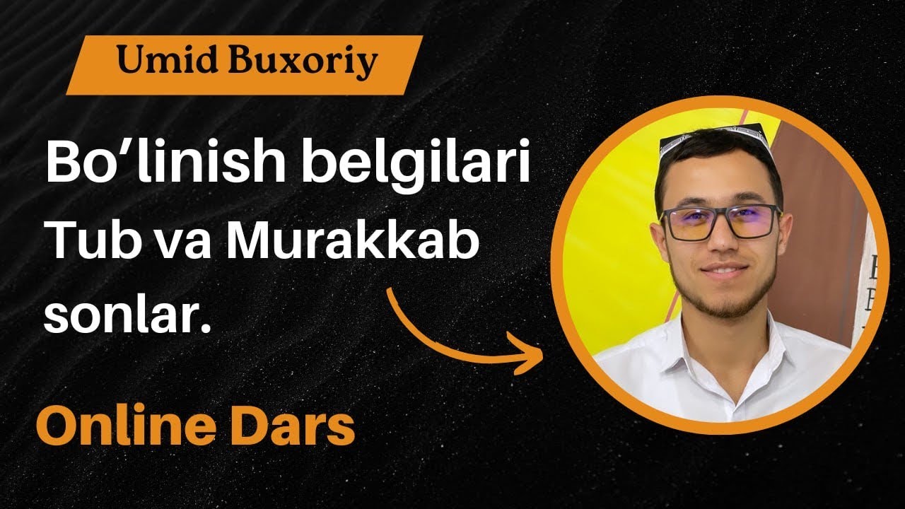 Bo'linish belgilari. Tub va Murakkab sonlar.