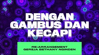 Dengan Gambus dan Kecapi [RE-ARRANGEMENT] | Gereja Bethany Nginden Surabaya