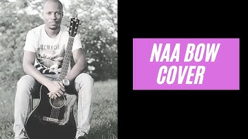 NAA BOW (Jermaine Edwards, Kevin Downswell and Dj Nicholas) -COVER