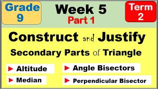 Grade 9 Math | Construct and Justify Secondary Parts of Triangle Second Term (Term 2) Week 5