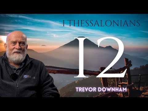 1 THESSALONIANS - Trevor Downham 12