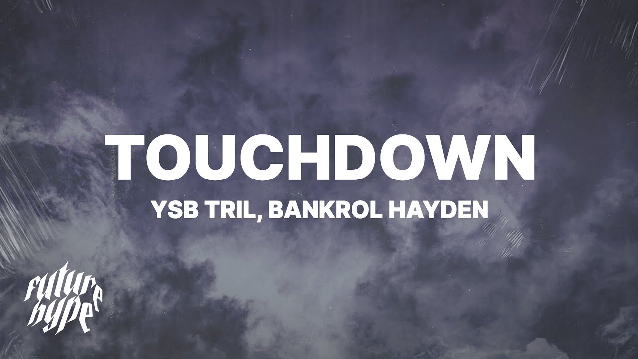 YSB Tril & Bankrol Hayden - Touchdown (Lyrics)