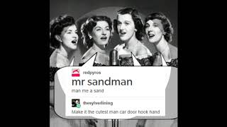 Mr. Sandman, Man Me A Sand