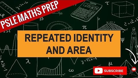Repeated Identity and Area | Learn Problem Sums | PSLE MATHS PREP