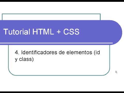4. Tutorial HTML + CSS - Identificadores de elementos (id y class ...